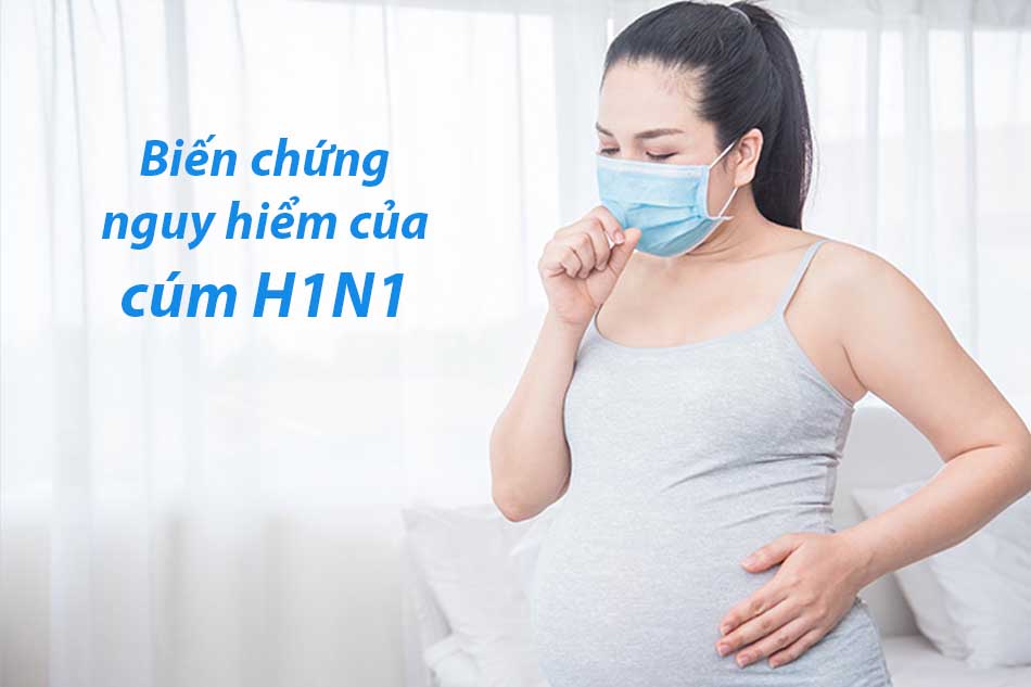 Biến chứng nguy hiểm của cúm H1N1