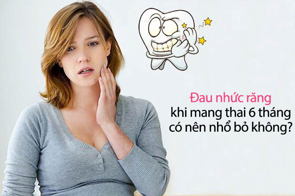 Đau nhức răng khi mang thai 6 tháng có nên nhổ bỏ không? 1