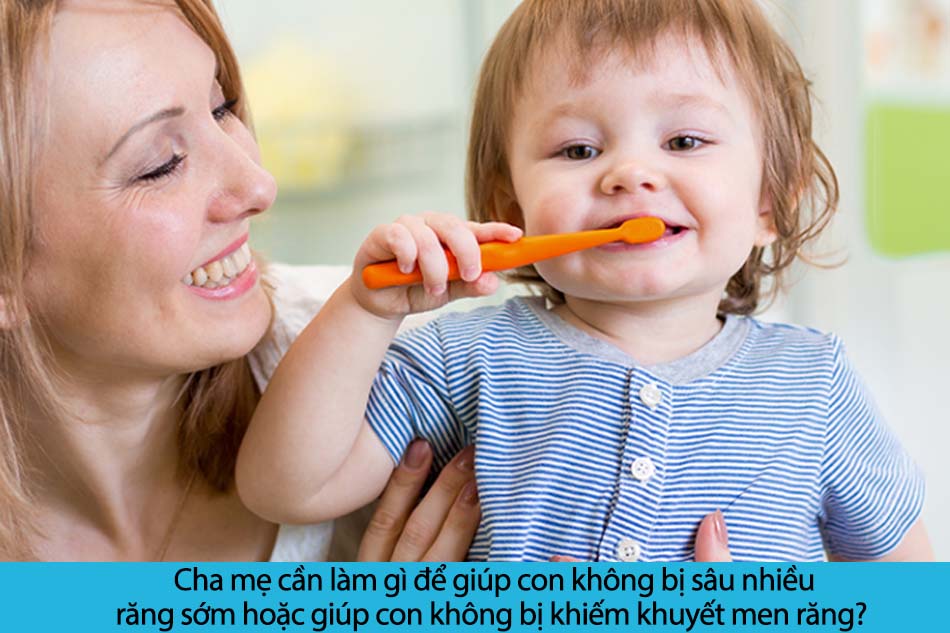 Cha mẹ phải làm gì để giúp con không bị sâu răng sớm  hoặc giúp con không bị khiếm khuyết men răng 1